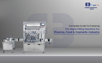 Complete Guide to Choosing the Right Filling Machine for Pharma, Food & Cosmetic Industry