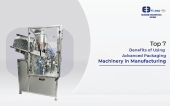Top 7 Benefits of Using Advanced Packaging Machinery in Manufacturing