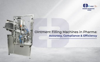 Ointment Filling Machines in Pharma: Accuracy, Compliance & Efficiency